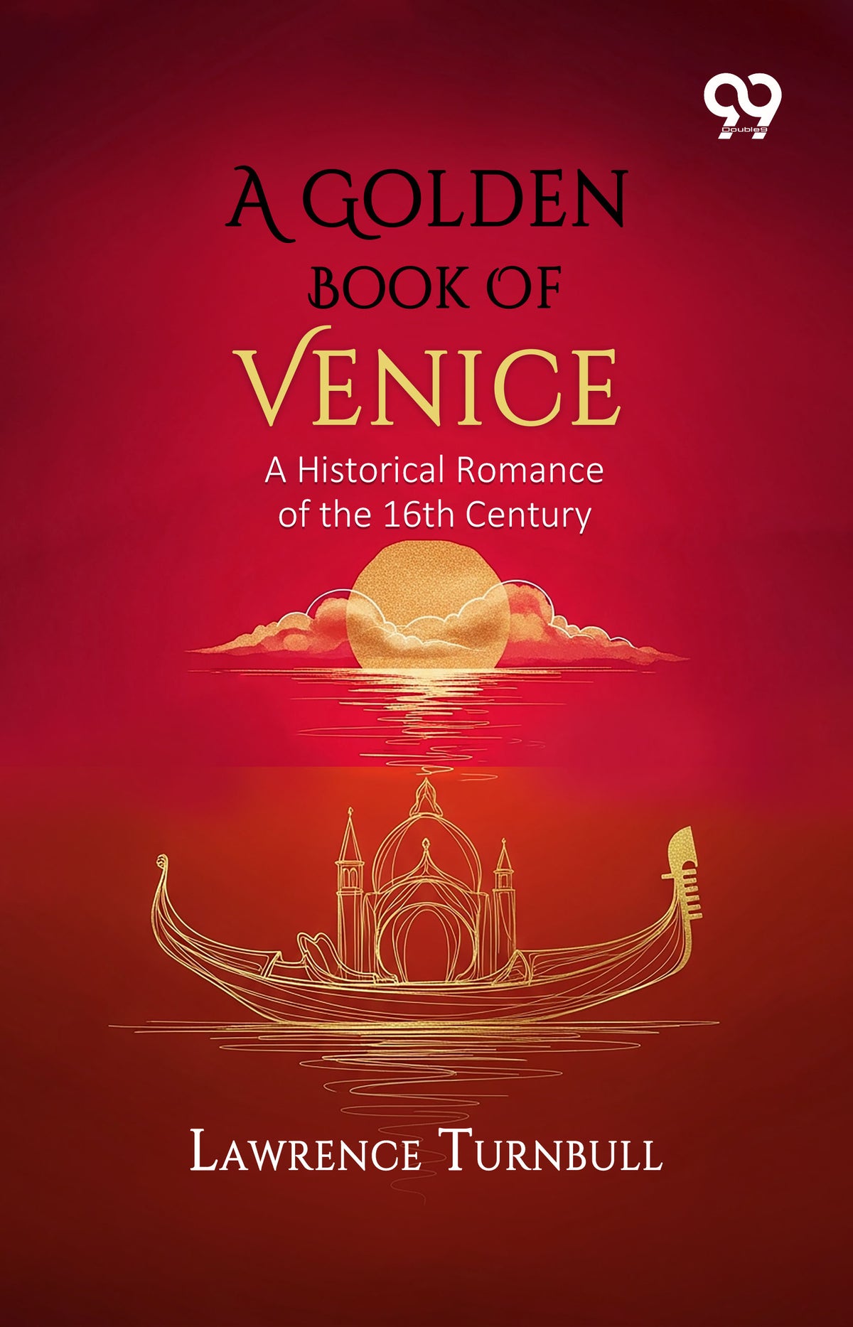 A Golden Book Of Venice: A Historical Romance of the 16th Century