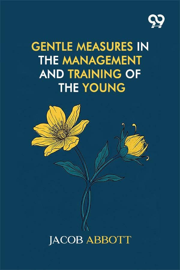 Gentle Measures In The Management And Training Of The Young