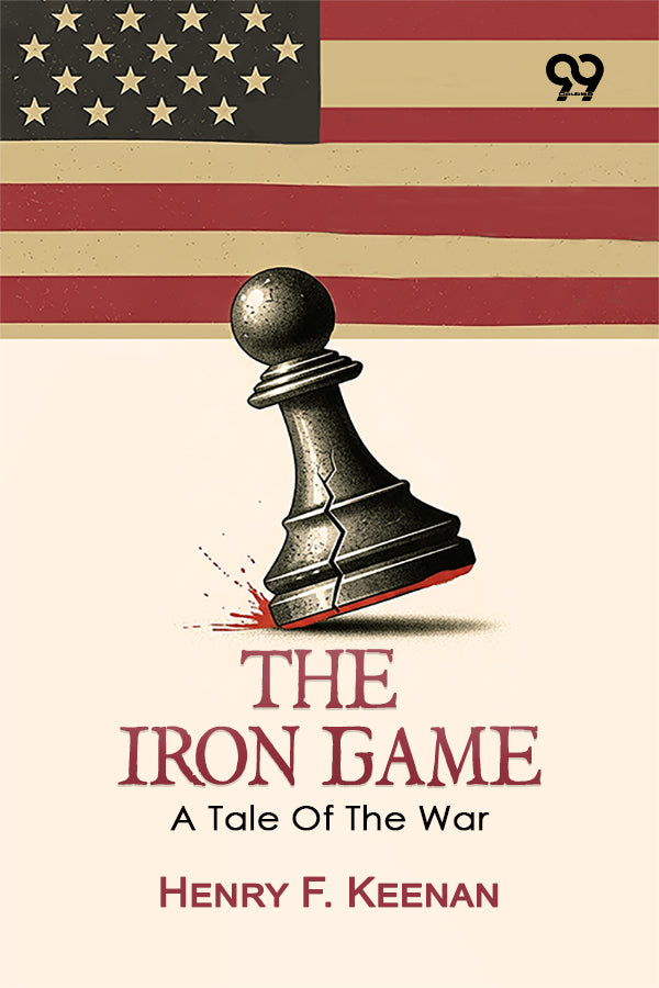 The Iron Game: A Tale Of The War