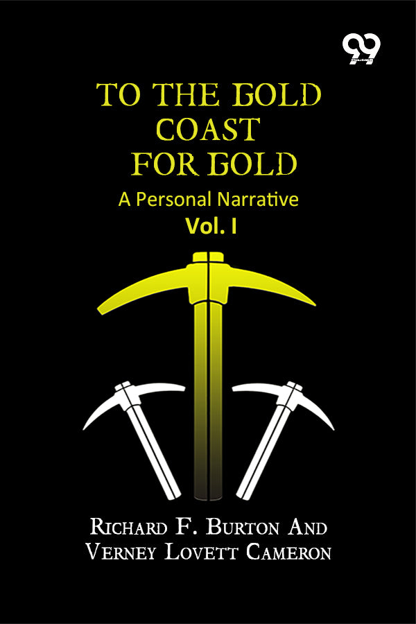 To The Gold Coast For Gold: A Personal Narrative Vol. I