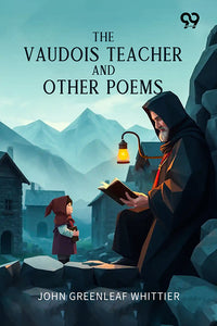 The Vaudois Teacher, And Other Poems