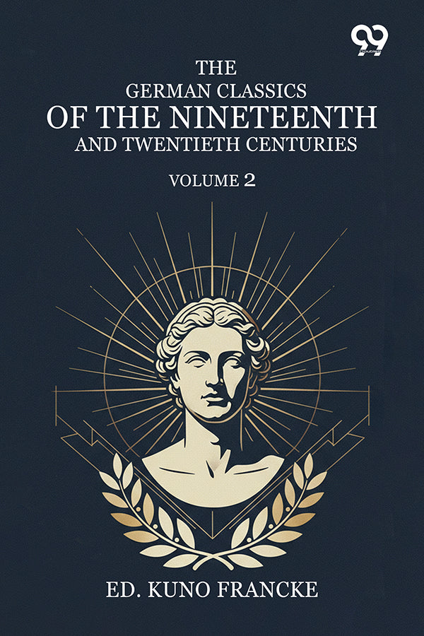 The German Classics Of The Nineteenth And Twentieth Centuries: Volume 2