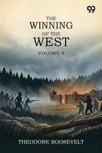 The Winning Of The West: Volume 4