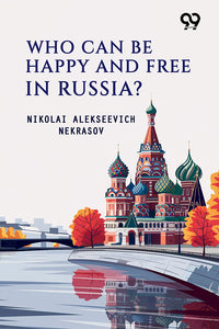 Who Can Be Happy And Free In Russia?