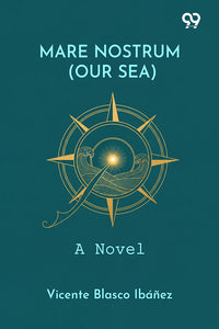 Mare Nostrum (Our Sea): A Novel