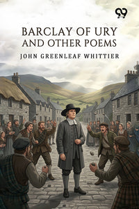 Barclay Of Ury, And Other Poems
