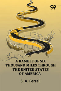 A Ramble Of Six Thousand Miles Through The United States Of America