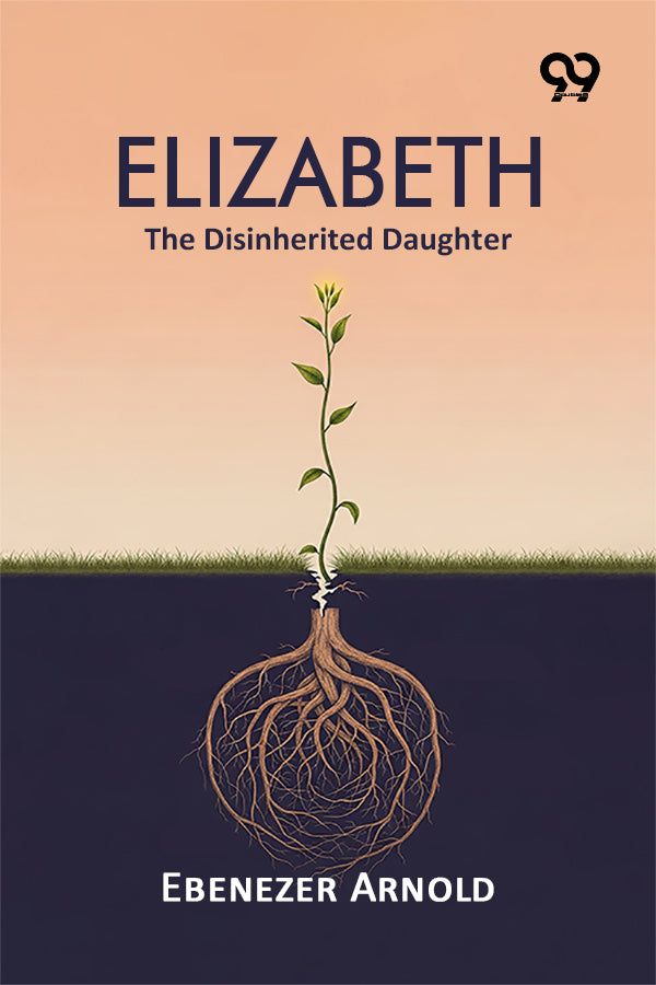 Elizabeth: The Disinherited Daughter