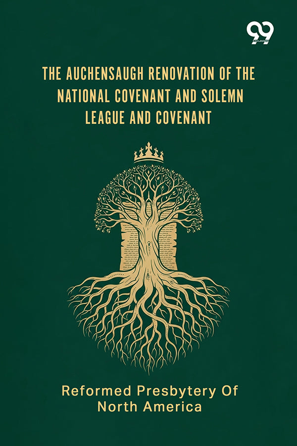 The Auchensaugh Renovation Of The National Covenant And Solemn League And Covenant