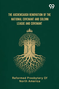 The Auchensaugh Renovation Of The National Covenant And Solemn League And Covenant