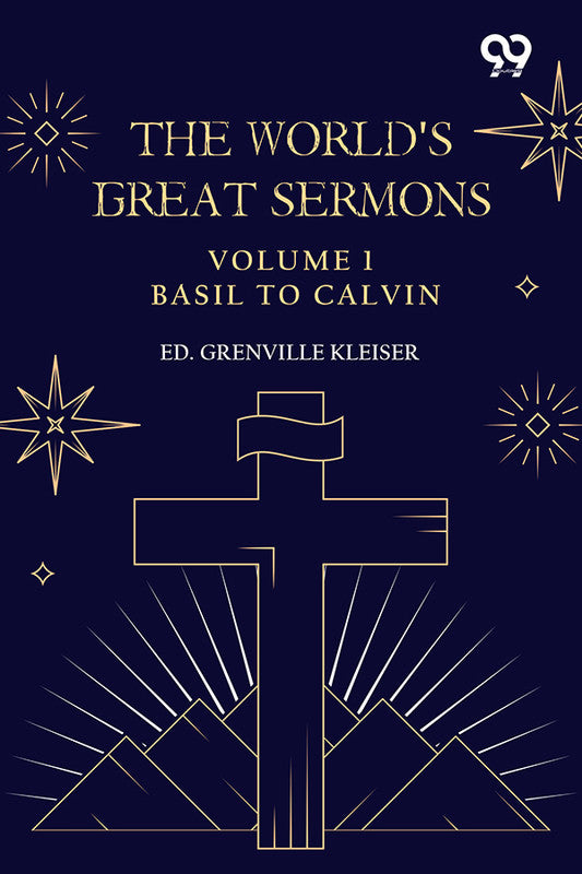 The World's Great Sermons: Volume 1: Basil To Calvin