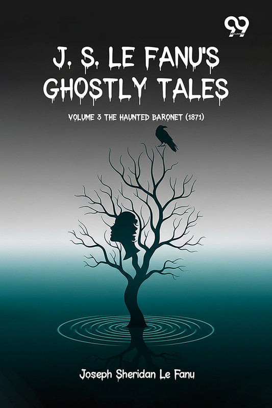 J. S. Le Fanu'S Ghostly Tales: Volume 3 The Haunted Baronet (1871)
