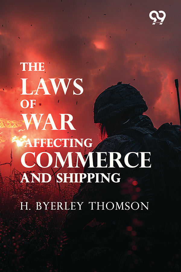 The Laws Of War, Affecting Commerce And Shipping