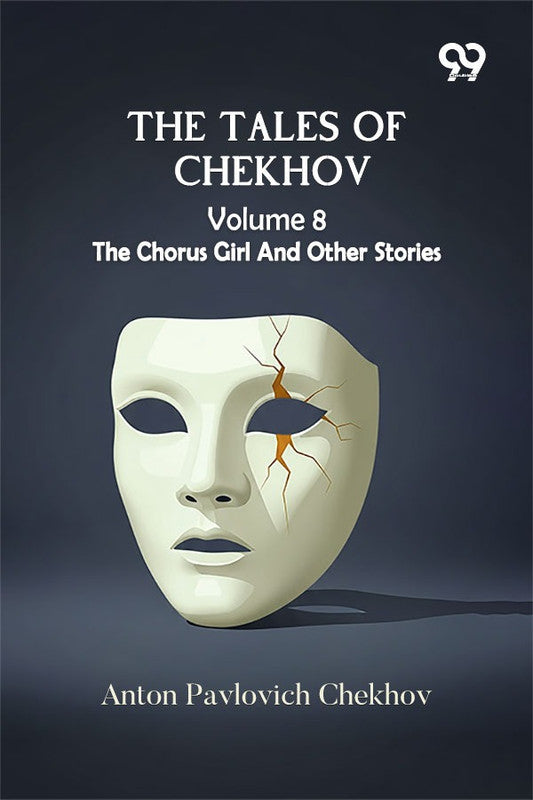 The Tales Of Chekhov: Volume 8 The Chorus Girl And Other Stories