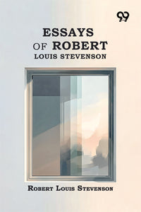 Essays Of Robert Louis Stevenson