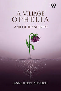 A Village Ophelia And Other Stories