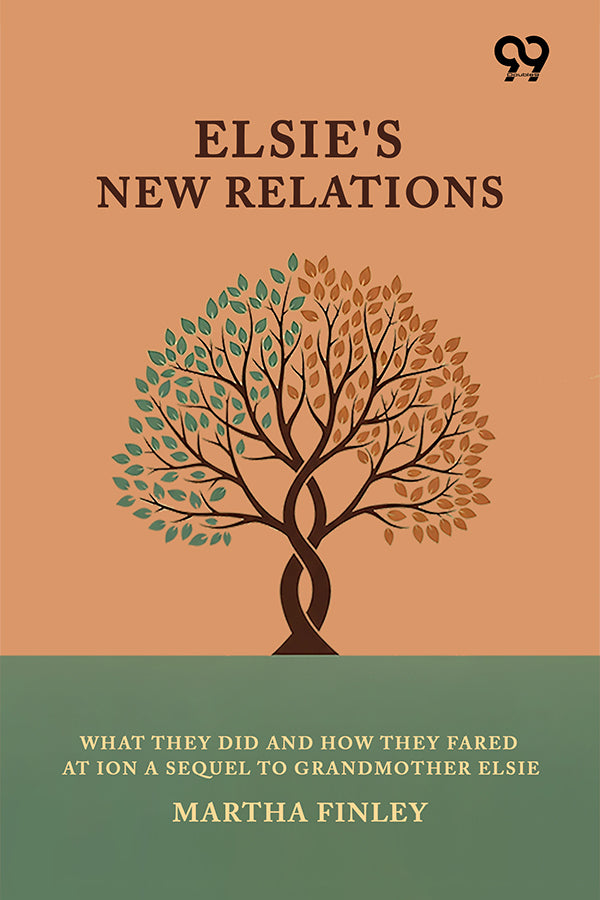 Elsie's New Relations: What They Did And How They Fared At Ion A Sequel To Grandmother Elsie