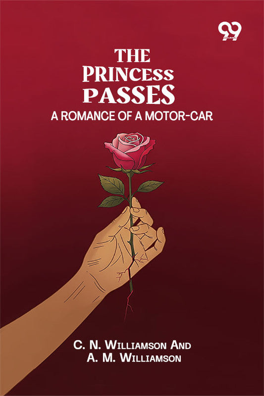The Princess Passes: A Romance Of A Motor-Car