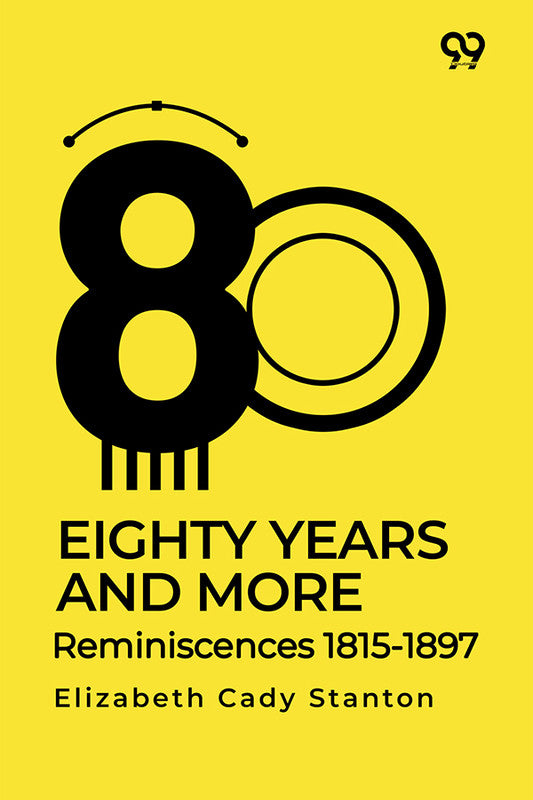 Eighty Years And More: Reminiscences 1815-1897