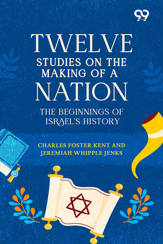 Twelve Studies On The Making Of A Nation: The Beginnings Of Israel's History