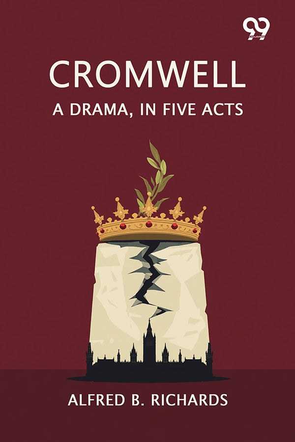 Cromwell: A Drama, In Five Acts