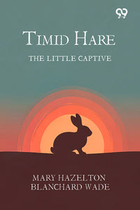 Timid Hare: The Little Captive
