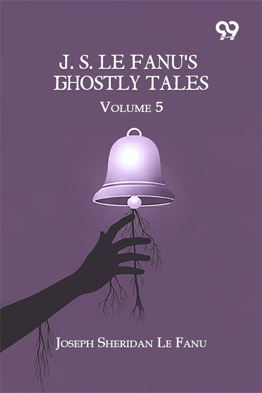 J. S. Le Fanu's Ghostly Tales: Volume 5