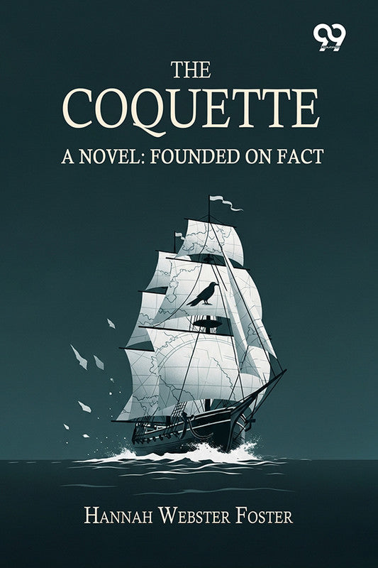 The Coquette A Novel: Founded On Fact