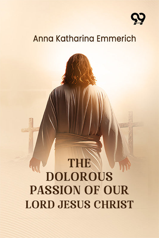 The Dolorous Passion Of Our Lord Jesus Christ