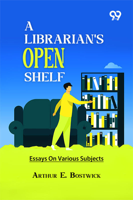 A Librarian's Open Shelf: Essays On Various Subjects