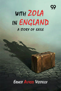 With Zola In England: A Story Of Exile