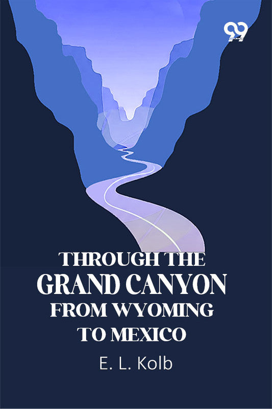 Through The Grand Canyon From Wyoming To Mexico
