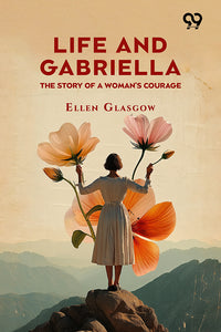 Life And Gabriella: The Story Of A Woman's Courage