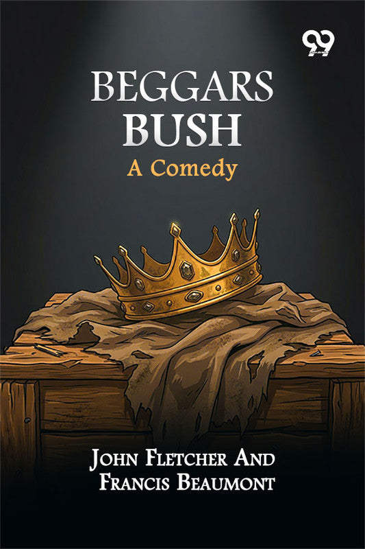 Beggars Bush: A Comedy