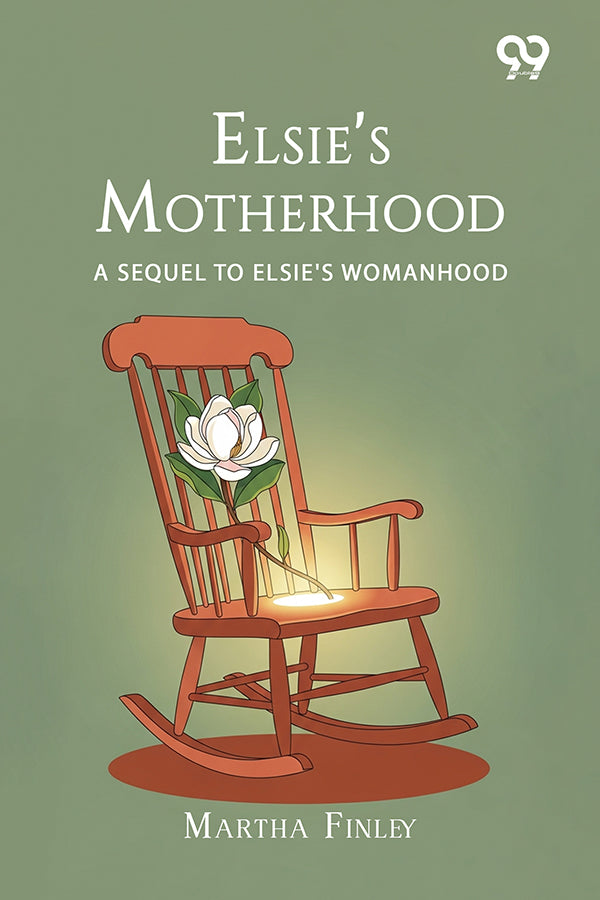 Elsie's Motherhood: A Sequel To Elsie's Womanhood