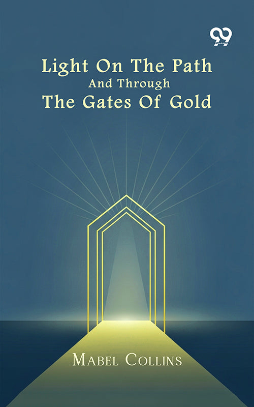 Light On The Path And Through The Gates Of Gold