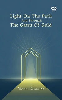 Light On The Path And Through The Gates Of Gold