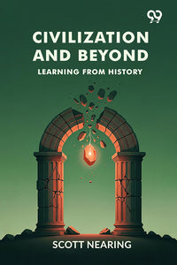 Civilization And Beyond: Learning From History