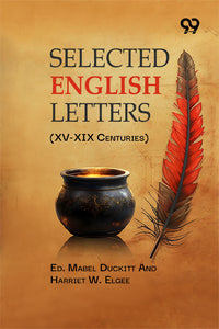 Selected English Letters: (XV-XIX Centuries)