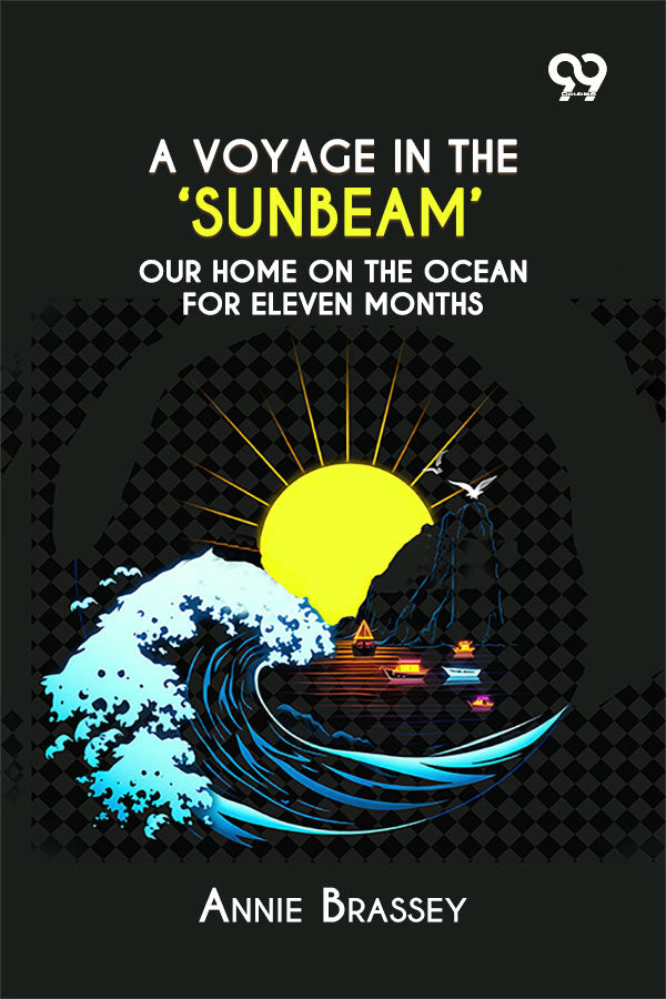 A Voyage In The 'sunbeam', Our Home On The Ocean For Eleven Months