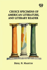 Choice Specimens Of American Literature, And Literary Reader