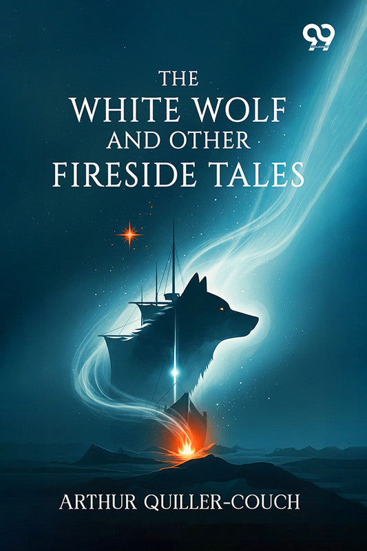 The White Wolf And Other Fireside Tales