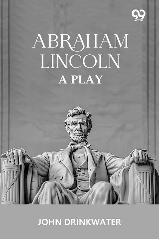 Abraham Lincoln: A Play