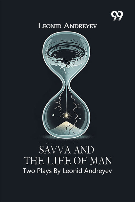 Savva And The Life Of Man: Two Plays By Leonid Andreyev