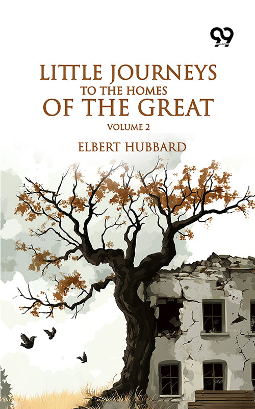 Little Journeys To The Homes Of The Great: Volume 2