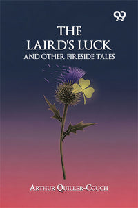 The Laird's Luck And Other Fireside Tales