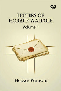 Letters Of Horace Walpole: Volume II