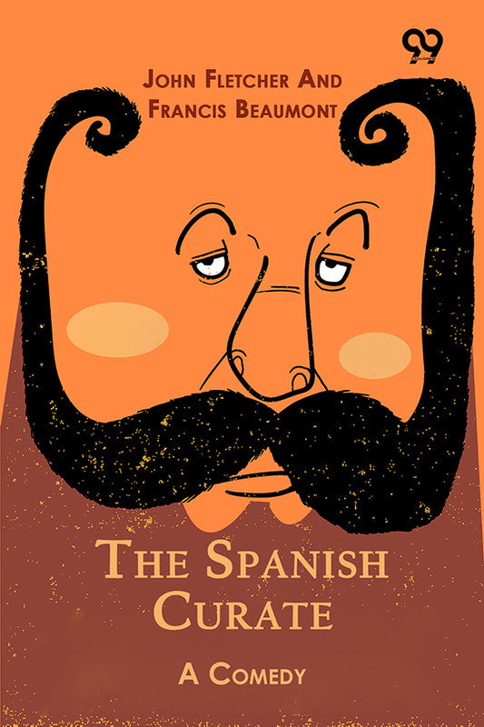The Spanish Curate: A Comedy