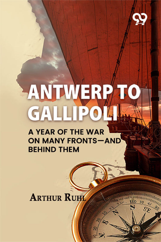 Antwerp To Gallipoli: A Year Of The War On Many Fronts—And Behind Them