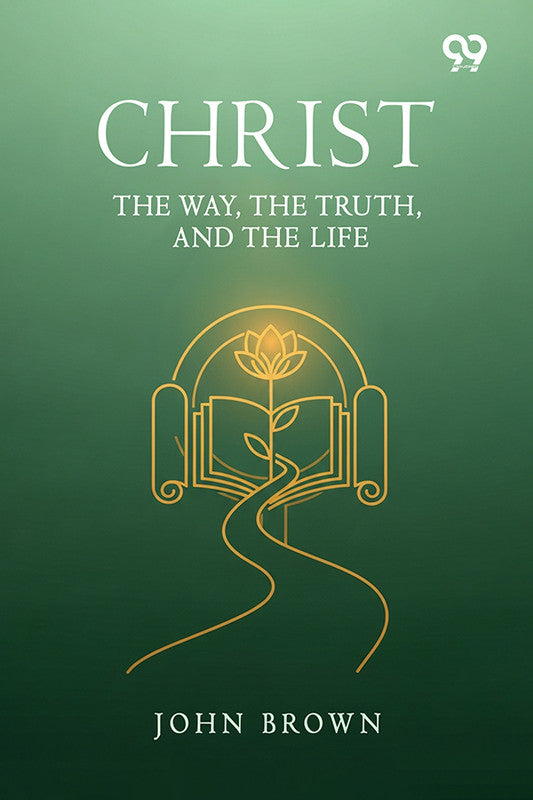 Christ: The Way, The Truth, And The Life